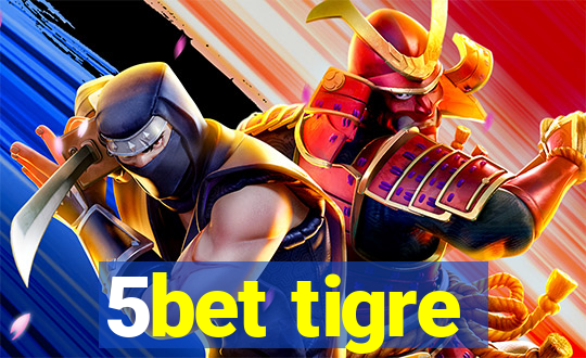 5bet tigre